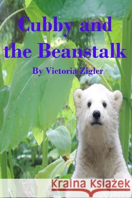 Cubby And The Beanstalk Zigler, Victoria 9781512360103 Createspace