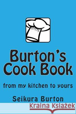 Burton's Cook Book MR Seikura Burton 9781512360998 Createspace