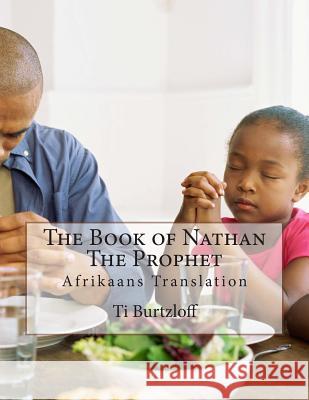 The Book of Nathan The Prophet: Afrikaans Translation Burtzloff, Ti 9781512361322 Createspace