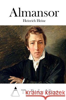 Almansor Heinrich Heine The Perfect Library 9781512361728 Createspace