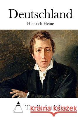 Deutschland Heinrich Heine The Perfect Library 9781512361919 Createspace