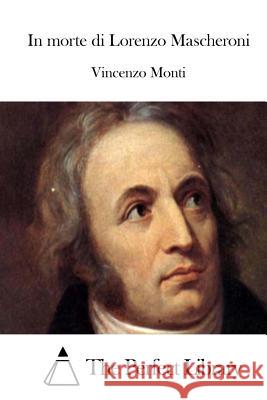 In morte di Lorenzo Mascheroni The Perfect Library 9781512363296 Createspace