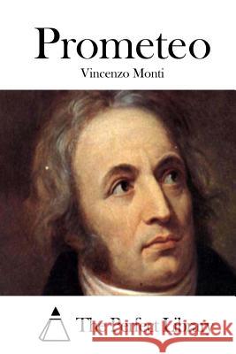 Prometeo Vincenzo Monti The Perfect Library 9781512363470 Createspace