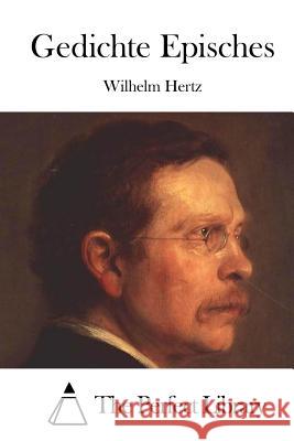 Gedichte Episches Wilhelm Hertz The Perfect Library 9781512363890