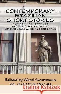 Contemporary Brazilian Short Stories: Vol. 3 (2013-2014) Rafa Lombardino Catherine V. Howard Amanda Morris 9781512364590