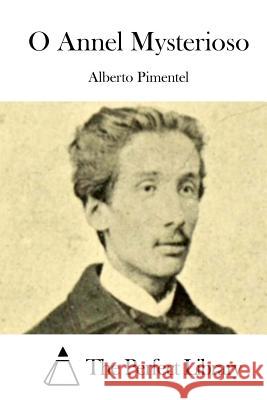 O Annel Mysterioso Alberto Pimentel The Perfect Library 9781512365597