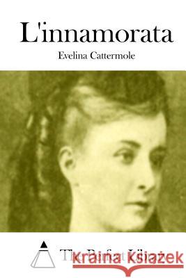 L'innamorata The Perfect Library 9781512366020