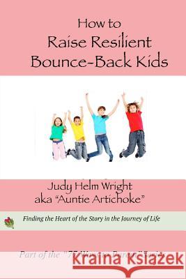 How to Raise Resilient Bounce-Back Kids Judy Helm Wright 9781512366297