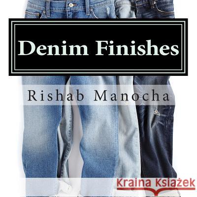 Denim Finishes MR Rishab Manocha 9781512366556 Createspace