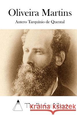 Oliveira Martins Antero Tarquinio De Quental The Perfect Library 9781512367898 Createspace