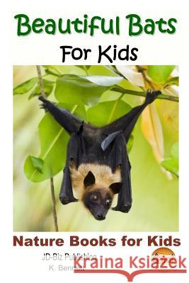 Beautiful Bats For Kids Davidson, John 9781512367928 Createspace