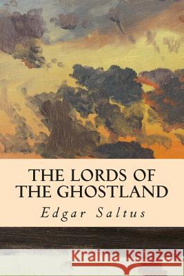 The Lords of the Ghostland Edgar Saltus 9781512368000 Createspace