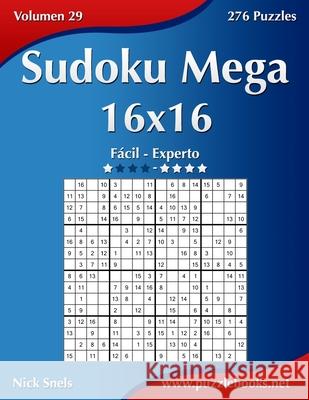 Sudoku Mega 16x16 - Fácil ao Extremo - Volume 29 - 276 Jogos Snels, Nick 9781512368468