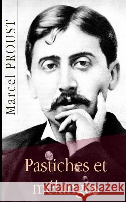 Pastiches et mélanges Proust, Marcel 9781512368703