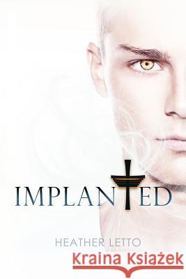 Implanted Heather Letto 9781512369090 Createspace