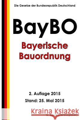 Bayerische Bauordnung (BayBO), 2. Auflage 2015 Recht, G. 9781512369724 Createspace