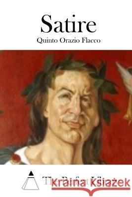 Satire Quinto Orazi The Perfect Library 9781512370249 Createspace