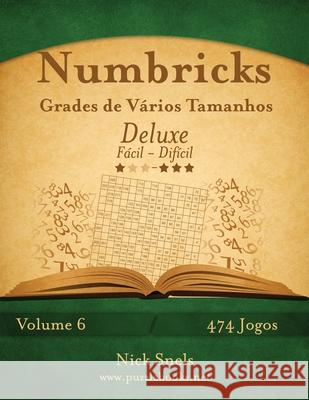 Numbricks Grades de Vários Tamanhos Deluxe - Fácil ao Difícil - Volume 6 - 474 Jogos Snels, Nick 9781512370287 Createspace