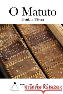 O Matuto Franklin Tavora The Perfect Library 9781512370355