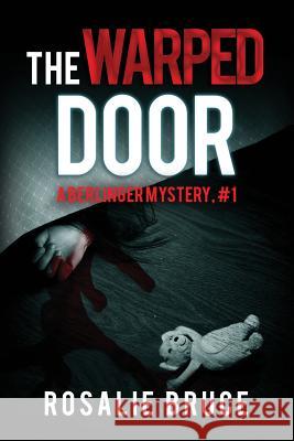 The Warped Door: A Berlinger Mystery, #1 Rosalie Bruce 9781512372113 Createspace