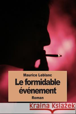 Le formidable événement LeBlanc, Maurice 9781512373325 Createspace