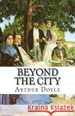 Beyond The City Doyle, Arthur Conan 9781512375237