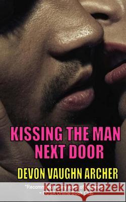 Kissing the Man Next Door Devon Vaughn Archer 9781512375275 Createspace