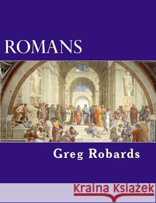 Romans Greg Robards 9781512375800 Createspace