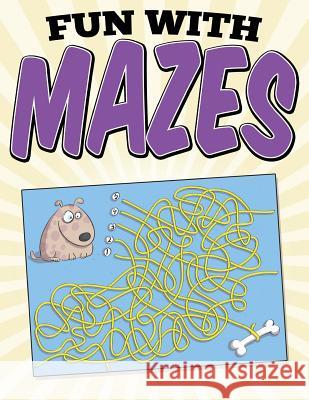 Fun with Mazes S. Koontz 9781512379112 Createspace