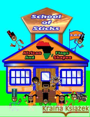 School of Sticks African Flags: African Flags and Shapes Shad Thompson 9781512379365 Createspace Independent Publishing Platform
