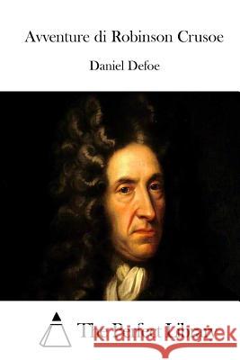 Avventure di Robinson Crusoe The Perfect Library 9781512380330 Createspace