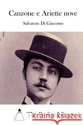 Canzone E Ariette Nove Salvatore D The Perfect Library 9781512380538 Createspace