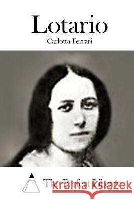 Lotario Carlotta Ferrari The Perfect Library 9781512381153