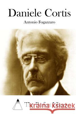 Daniele Cortis Antonio Fogazzaro The Perfect Library 9781512381436 Createspace