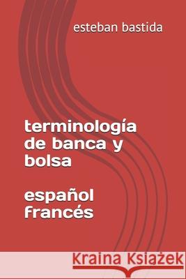 terminologia de banca y bolsa espanol frances Sanchez, Esteban Bastida 9781512381504