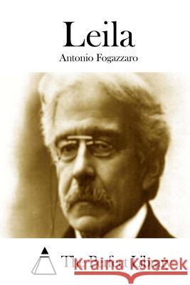 Leila Antonio Fogazzaro The Perfect Library 9781512381665 Createspace