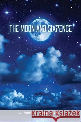 The Moon and Sixpence W. Somerset Maugham 9781512381771 Createspace