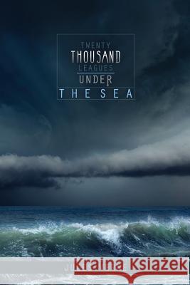 Twenty Thousand Leagues Under the Sea Jules Verne 9781512382570 Createspace