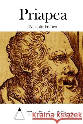 Priapea Niccolo Franco The Perfect Library 9781512382785 Createspace