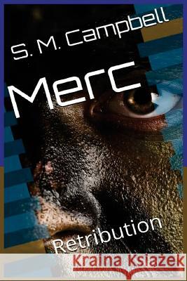 Merc: Retribution Sean M. Campbell 9781512383201 Createspace