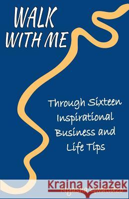 Walk With Me: Through Sixteen Inspirational Business and Life Tips Franks, Lynne 9781512383959 Createspace