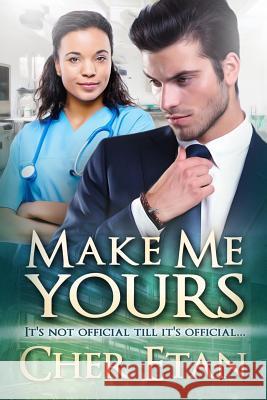 Make Me Yours Cher Etan 9781512385151 Createspace