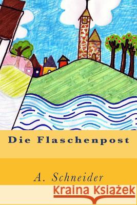 Die Flaschenpost A. Schneider Vanessa Baganz Debbie Baganz 9781512385250 Createspace