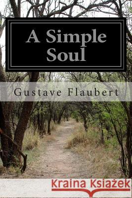 A Simple Soul Gustave Flaubert 9781512387827