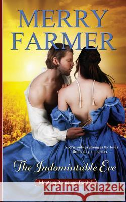 The Indomitable Eve Merry Farmer 9781512389104 Createspace