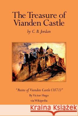 The Treasure of Vianden Castle C. B. Jordan Cover Image Vianden Cast Vi 9781512390315 Createspace