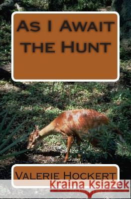 As I Await the Hunt Valerie Hockert 9781512391244 Createspace