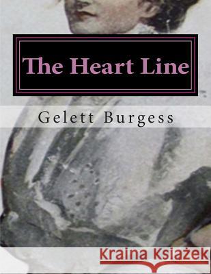 The Heart Line Gelett Burgess 9781512391541 Createspace