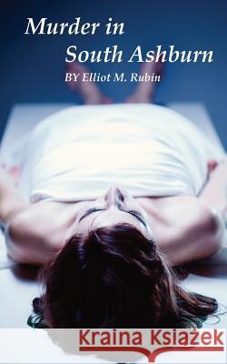 Murder in South Ashburn Elliot M. Rubin 9781512392753 Createspace