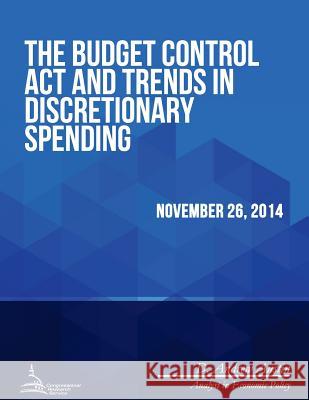 The Budget Control Act and Trends in Discretionary Spending Congressional Research Service 9781512393750 Createspace